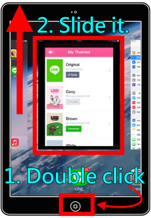 1-6 double click home button and slide the screen to turn off LINE