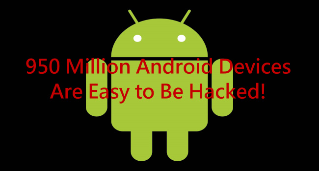 【Security】Android Bug & Vulnerability Allow Hacker to Attack Users